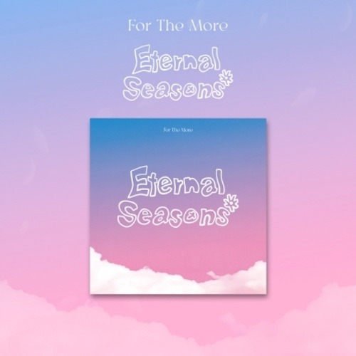 FOR THE MORE - 1ST EP [ETERNAL SEASONS] Koreapopstore.com
