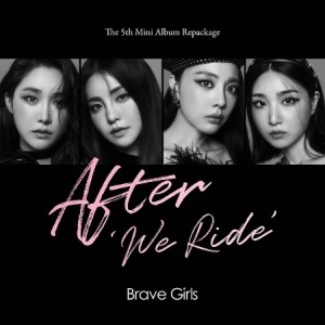 BRAVE GIRLS - AFTER &#039;WE RIDE&#039; (5TH MINI ALBUM REPACKAGE) Koreapopstore.com