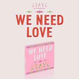 STAYC - WE NEED LOVE (3RD SINGLE ALBUM) [DIGIPACK VER.] LIMITED VER. Koreapopstore.com