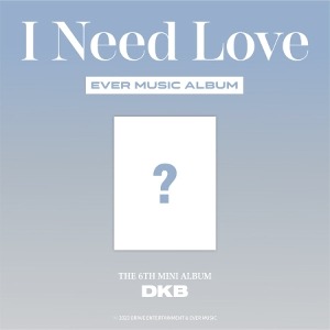 [Pre-Order] DKB - I NEED LOVE (6TH MINI ALBUM) [EVER MUSIC ALBUM VER.] Koreapopstore.com