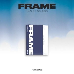 HAN SEUNG WOO - FRAME (3RD MINI ALBUM) (PLATFORM VER.) Koreapopstore.com